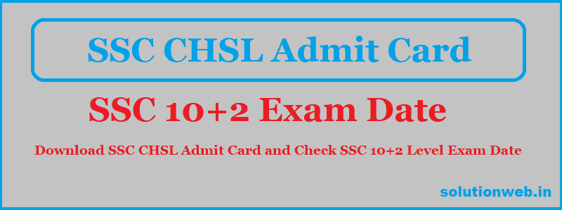 ssc chsl admit card 2018 download ssc chsl admit card 2018 download
